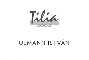 Tilia 2002 és Ulmann István